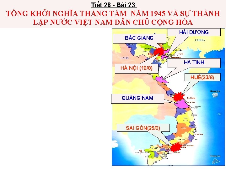 Tiết 28 - Bài 23 TỒNG KHỞI NGHĨA THÁNG TÁM NĂM 1945 VÀ SỰ