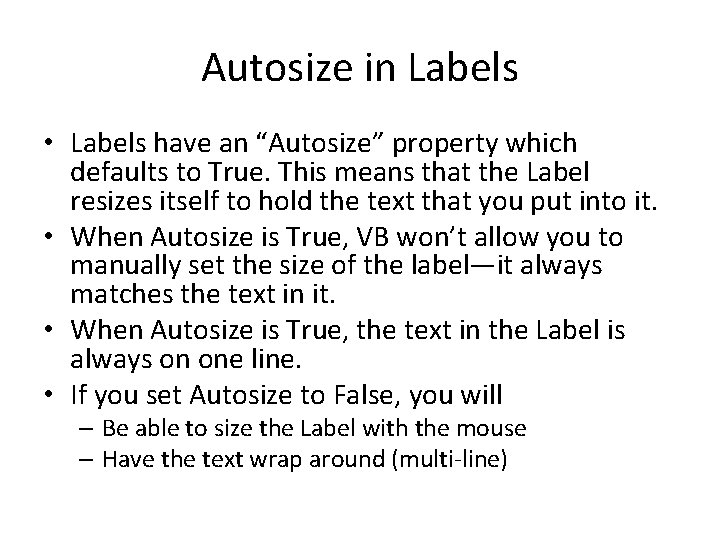 Autosize in Labels • Labels have an “Autosize” property which defaults to True. This