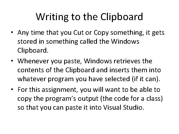 Writing to the Clipboard • Any time that you Cut or Copy something, it