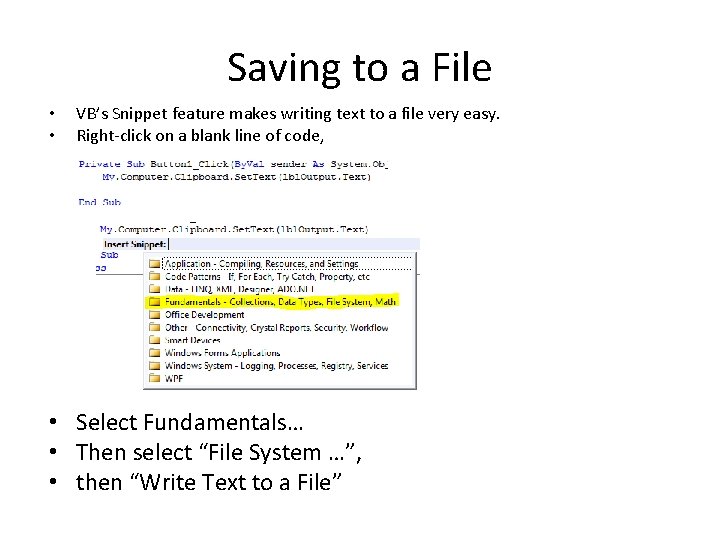 Saving to a File • • VB’s Snippet feature makes writing text to a