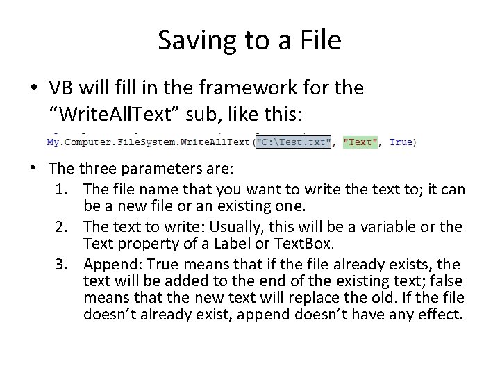 Saving to a File • VB will fill in the framework for the “Write.