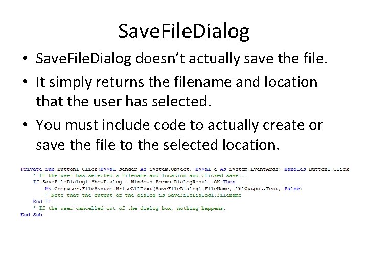 Save. File. Dialog • Save. File. Dialog doesn’t actually save the file. • It