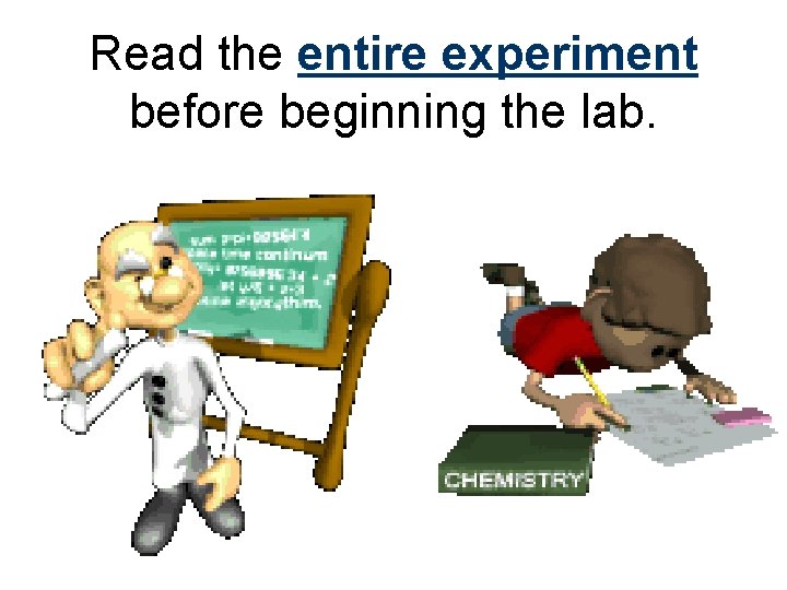 Read the entire experiment before beginning the lab. 