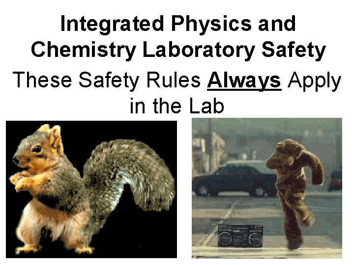 Integrated Physics and Chemistry Laboratory Safety These Safety Rules Always Apply in the Lab