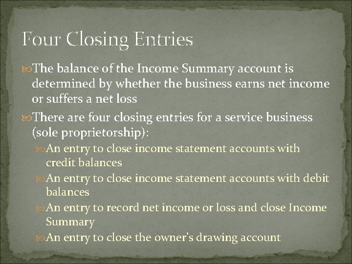 Four Closing Entries The balance of the Income Summary account is determined by whether