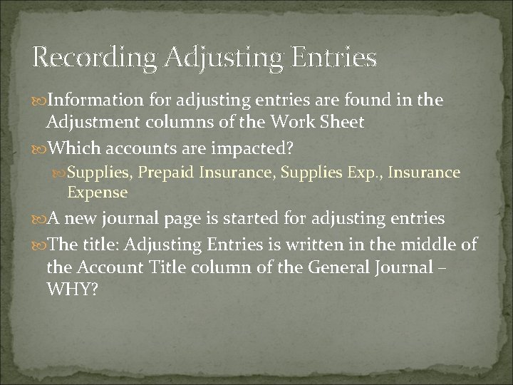 Recording Adjusting Entries Information for adjusting entries are found in the Adjustment columns of
