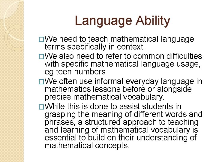 Language Ability �We need to teach mathematical language terms specifically in context. �We also