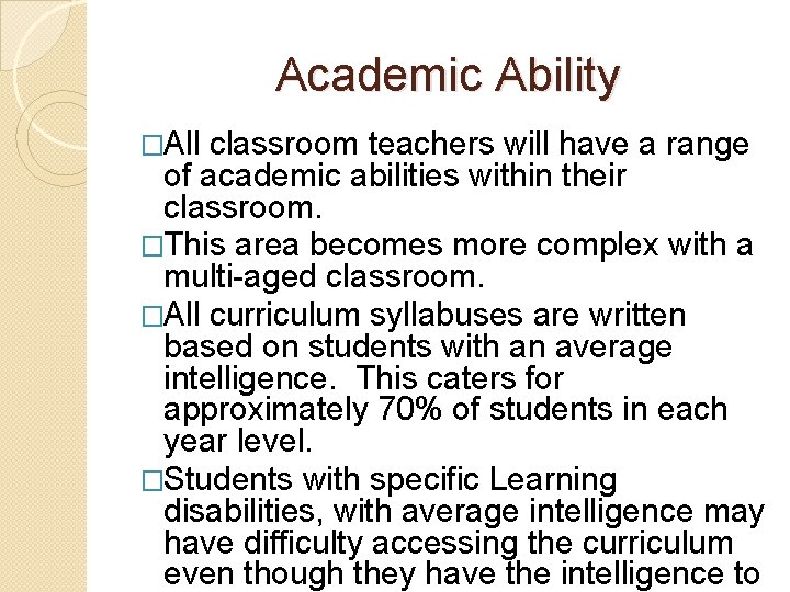 Academic Ability �All classroom teachers will have a range of academic abilities within their