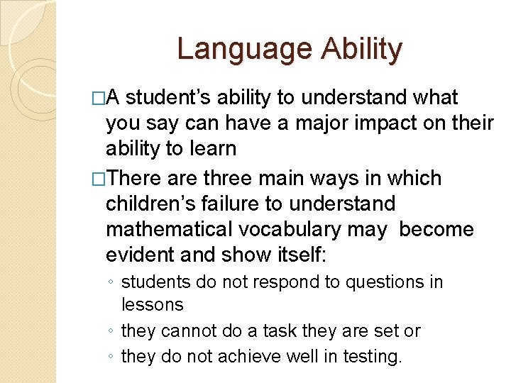 Language Ability �A student’s ability to understand what you say can have a major