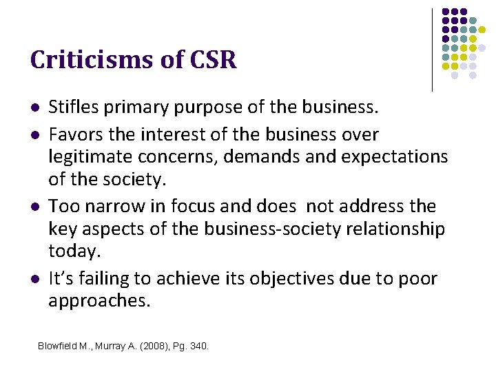 Criticisms of CSR l l Stifles primary purpose of the business. Favors the interest