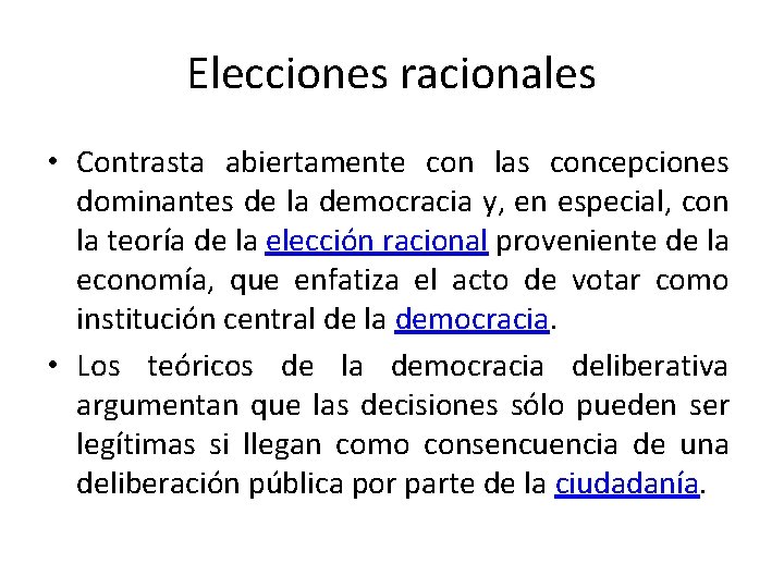 Elecciones racionales • Contrasta abiertamente con las concepciones dominantes de la democracia y, en