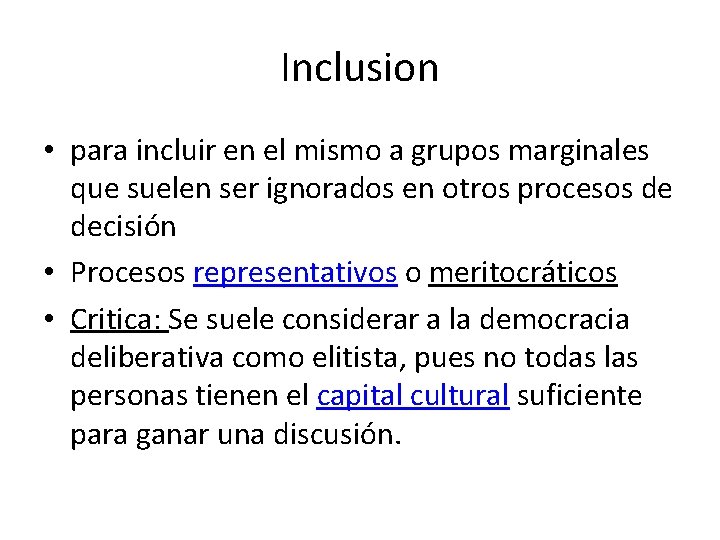 Inclusion • para incluir en el mismo a grupos marginales que suelen ser ignorados