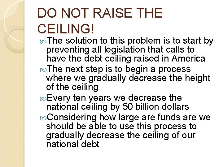 DO NOT RAISE THE CEILING! The solution to this problem is to start by