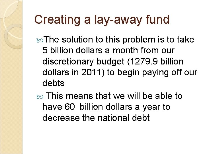 Creating a lay-away fund The solution to this problem is to take 5 billion