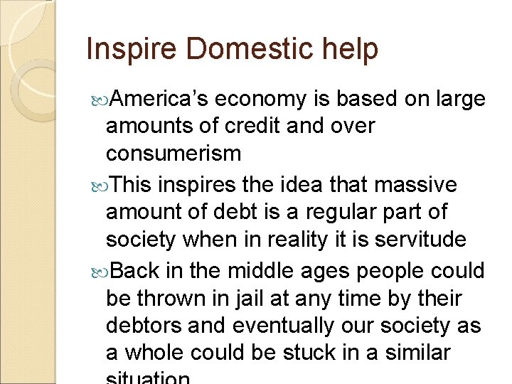 Inspire Domestic help America’s economy is based on large amounts of credit and over