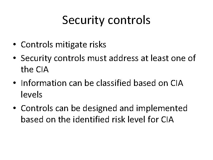 Security controls • Controls mitigate risks • Security controls must address at least one