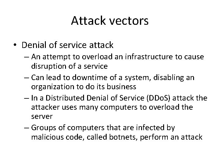 Attack vectors • Denial of service attack – An attempt to overload an infrastructure
