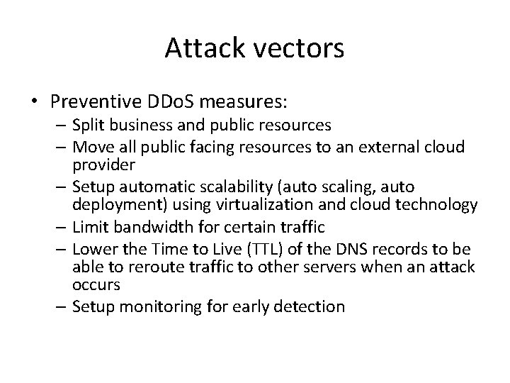 Attack vectors • Preventive DDo. S measures: – Split business and public resources –