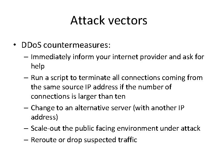 Attack vectors • DDo. S countermeasures: – Immediately inform your internet provider and ask