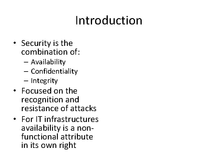 Introduction • Security is the combination of: – Availability – Confidentiality – Integrity •