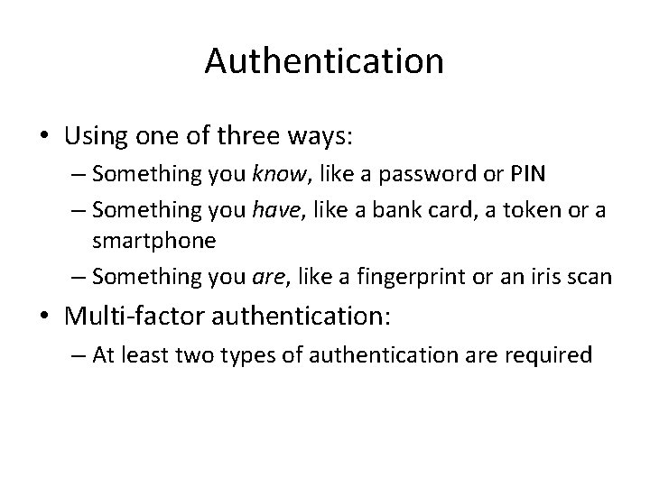 Authentication • Using one of three ways: – Something you know, like a password