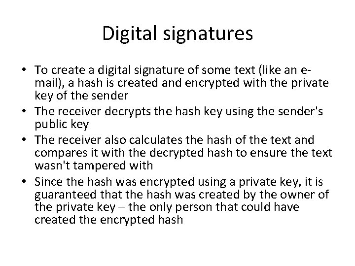 Digital signatures • To create a digital signature of some text (like an email),