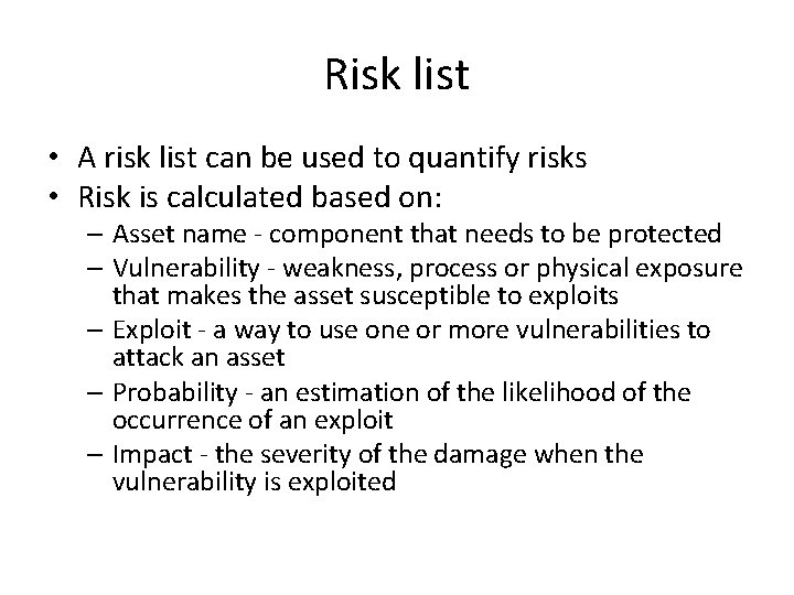 Risk list • A risk list can be used to quantify risks • Risk