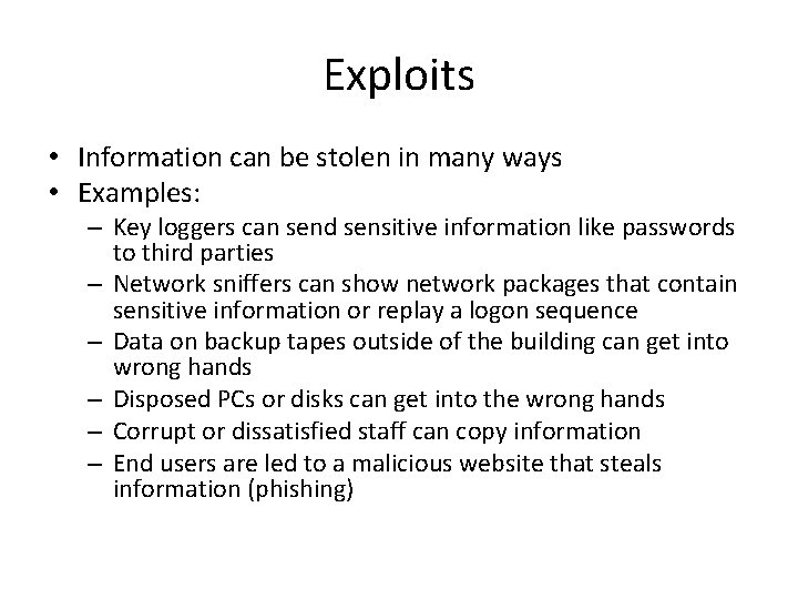 Exploits • Information can be stolen in many ways • Examples: – Key loggers