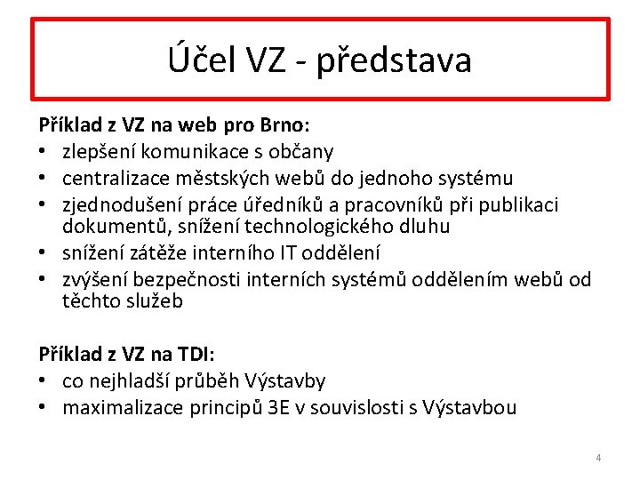 Účel VZ - představa Příklad z VZ na web pro Brno: • zlepšení komunikace