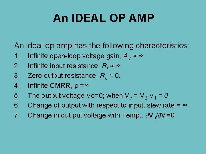 An IDEAL OP AMP An ideal op amp has the following characteristics: 1. 2.