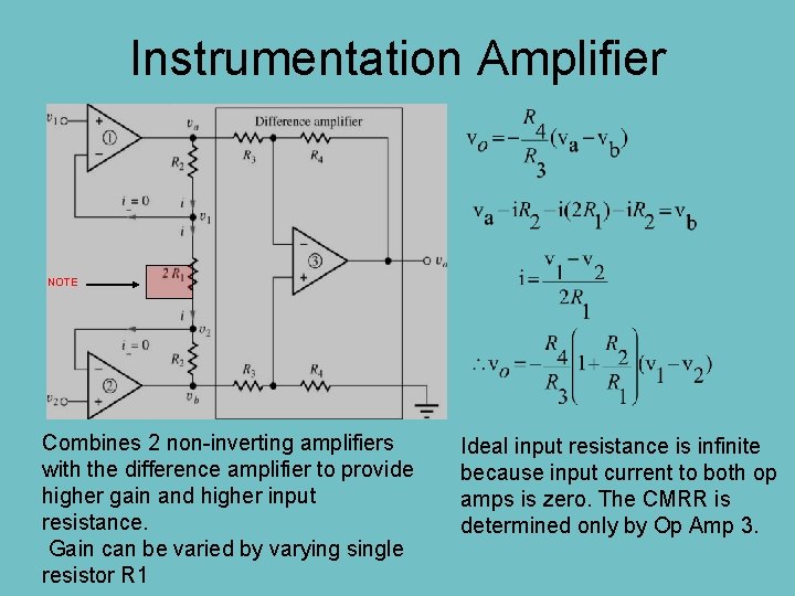 Instrumentation Amplifier NOTE Combines 2 non-inverting amplifiers with the difference amplifier to provide higher