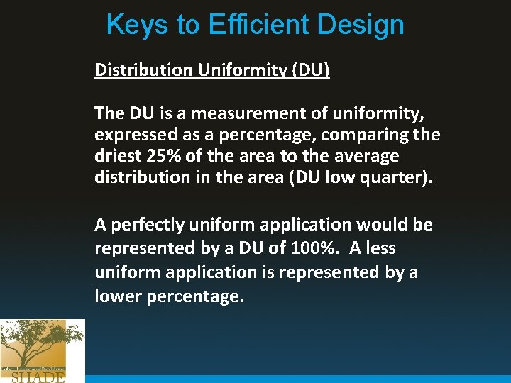 Keys to Efficient Design Distribution Uniformity (DU) The DU is a measurement of uniformity,