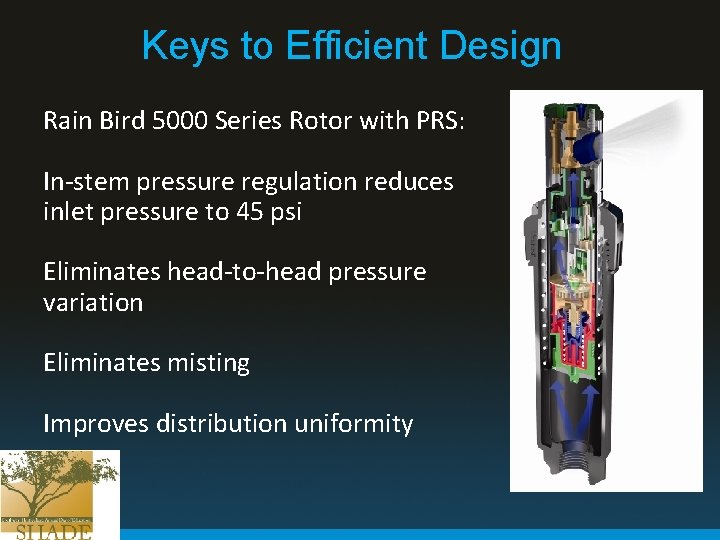 Keys to Efficient Design Rain Bird 5000 Series Rotor with PRS: In-stem pressure regulation