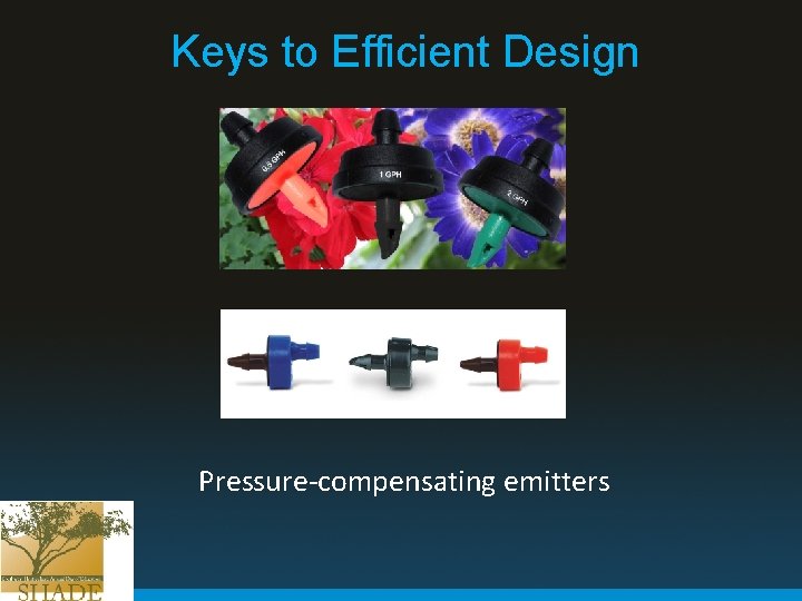 Keys to Efficient Design Pressure-compensating emitters 