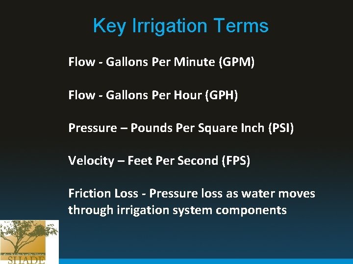 Key Irrigation Terms Flow - Gallons Per Minute (GPM) Flow - Gallons Per Hour