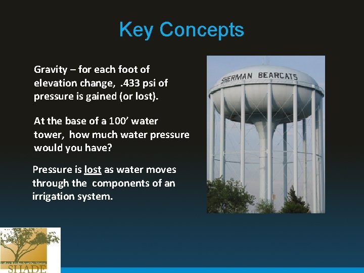 Key Concepts Gravity – for each foot of elevation change, . 433 psi of