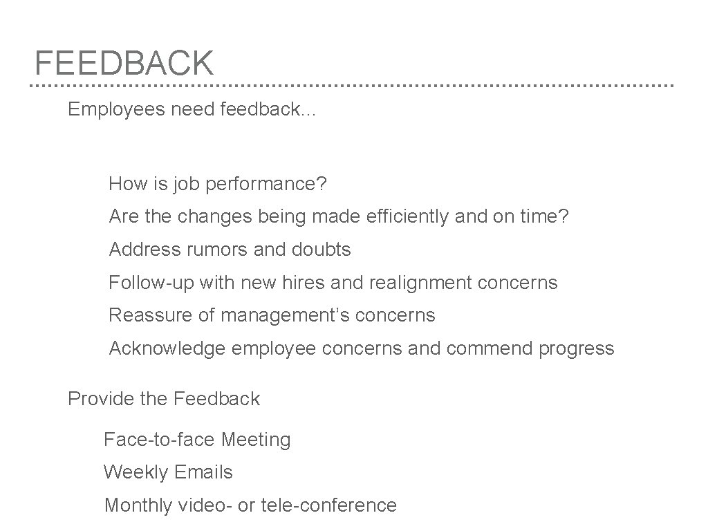 FEEDBACK Employees need feedback… How is job performance? Are the changes being made efficiently