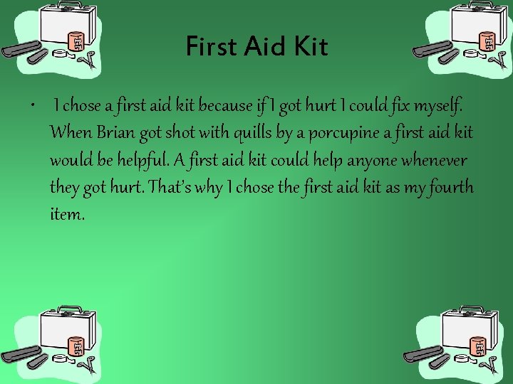 First Aid Kit • I chose a first aid kit because if I got