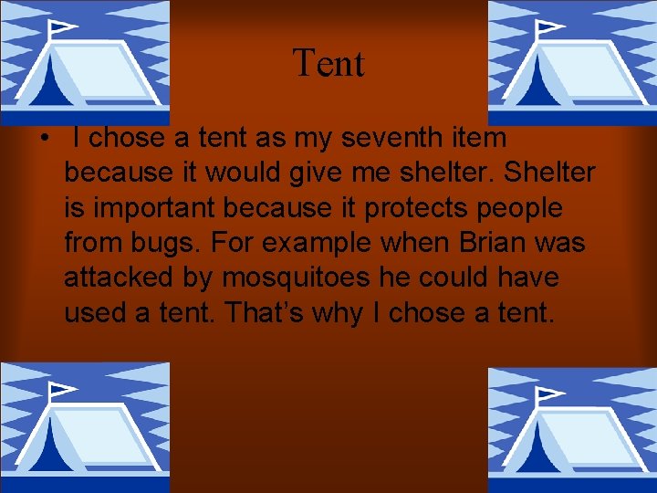 Tent • I chose a tent as my seventh item because it would give