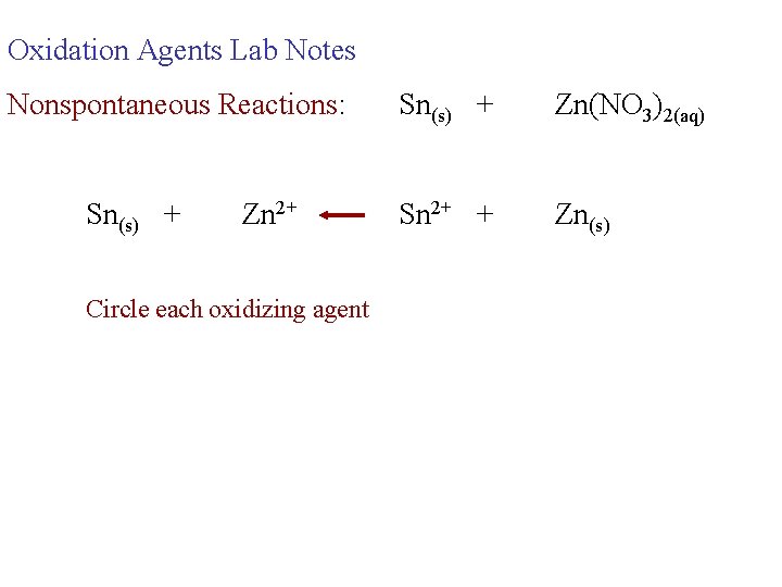 Oxidation Agents Lab Notes Nonspontaneous Reactions: Sn(s) + Zn 2+ Circle each oxidizing agent