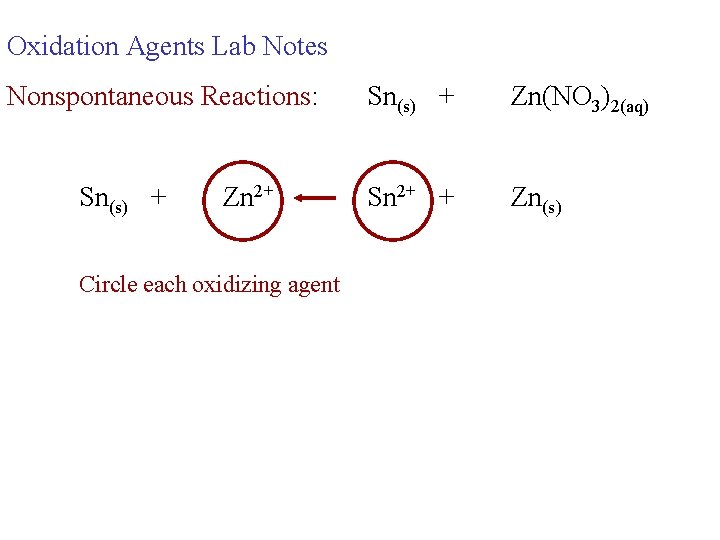 Oxidation Agents Lab Notes Nonspontaneous Reactions: Sn(s) + Zn 2+ Circle each oxidizing agent