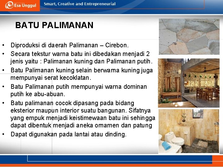 BATU PALIMANAN • Diproduksi di daerah Palimanan – Cirebon. • Secara tekstur warna batu