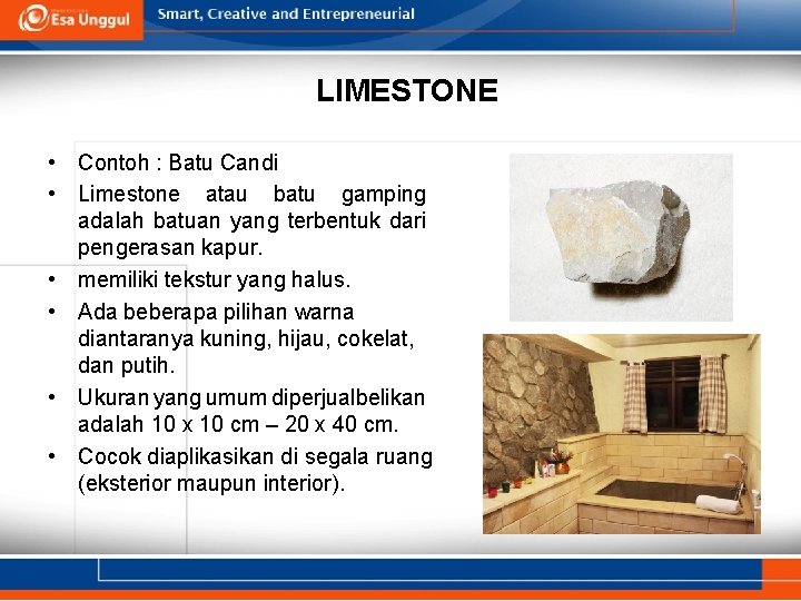 LIMESTONE • Contoh : Batu Candi • Limestone atau batu gamping adalah batuan yang