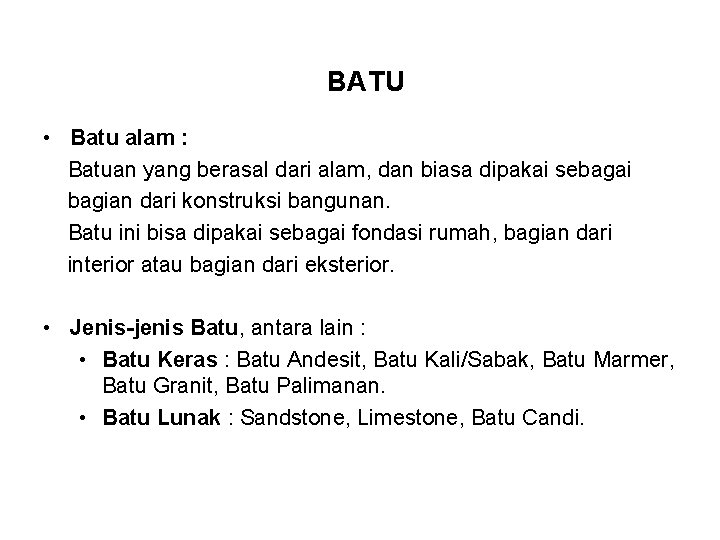 BATU • Batu alam : Batuan yang berasal dari alam, dan biasa dipakai sebagai