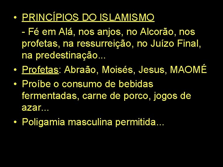  • PRINCÍPIOS DO ISLAMISMO - Fé em Alá, nos anjos, no Alcorão, nos