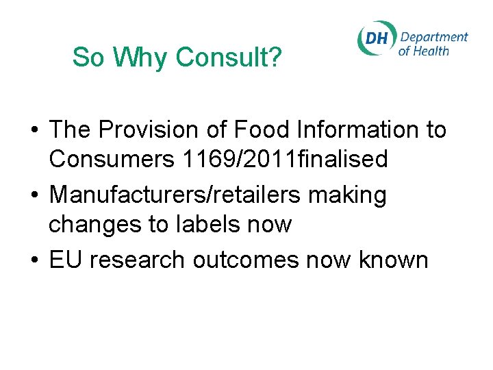 So Why Consult? • The Provision of Food Information to Consumers 1169/2011 finalised •