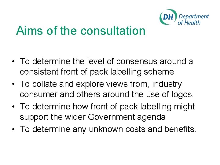 Aims of the consultation • To determine the level of consensus around a consistent