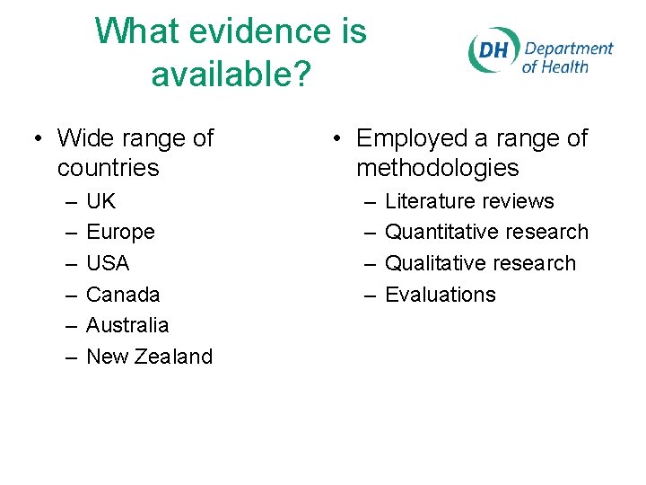 What evidence is available? • Wide range of countries – – – UK Europe