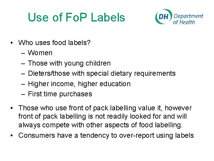 Use of Fo. P Labels • Who uses food labels? – Women – Those
