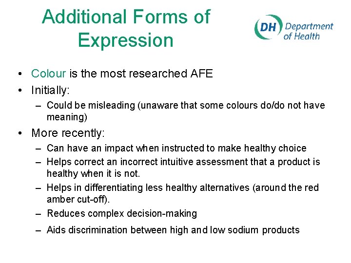 Additional Forms of Expression • Colour is the most researched AFE • Initially: –